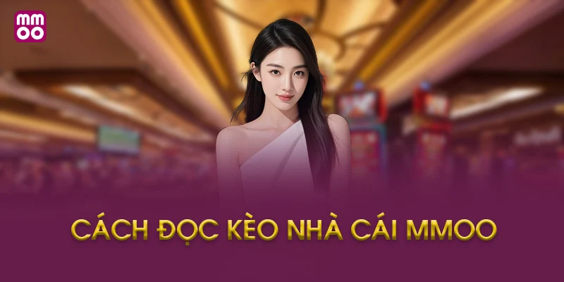 Kinh nghiệm đọc kèo và cá cược thông minh tại MMOO