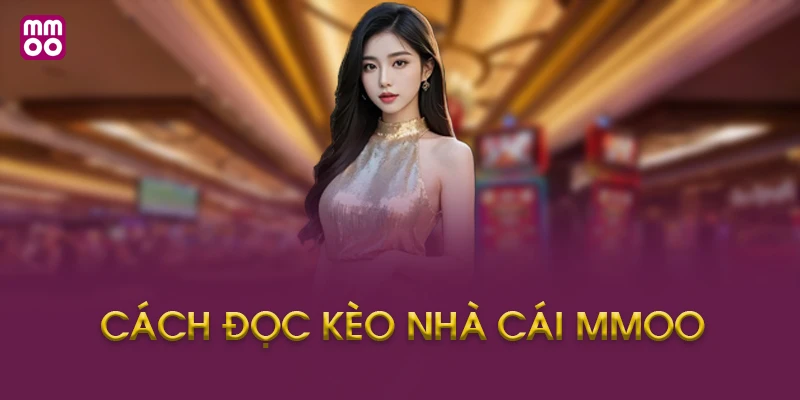 Câu hỏi thường gặp về cách đọc kèo nhà cái MMOO