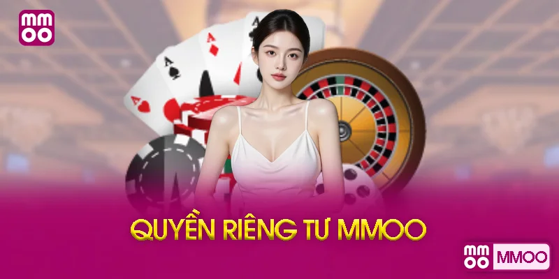 Quyền Riêng Tư MMOO Là Gì Và Tại Sao Quan Trọng?